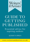 Writers' & artists' guide to getting published : essential advice for aspiring authors /