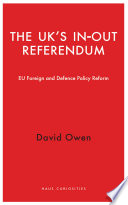 The UK's in-out referendum : EU foreign and defence policy reform /