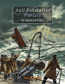 Anti-submarine warfare : an illustrated history /