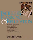 Facilities planning & relocation : a complete management system : including comprehensive text, sample specifications, over 50 forms-- reproducible and on disk /