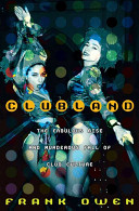 Clubland : the fabulous rise and murderous fall of club culture /