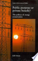 Public purpose or private benefit? : the politics of energy conservation /