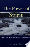 The power of spirit : how organizations transform /