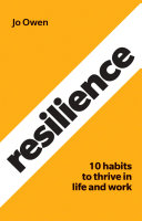 Resilience 10 habits to thrive in life and work /