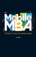 The mobile MBA : 112 skills to take you further, faster /
