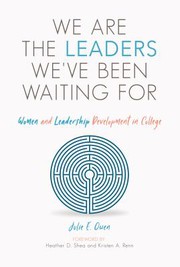 We are the leaders we've been waiting for : women and leadership development in college /