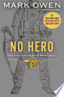 No hero : the evolution of a Navy SEAL /