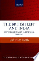 The British left and India : metropolitan anti-imperialism, 1885-1947 /