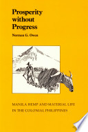 Prosperity without progress : Manila hemp and material life in the colonial Philippines /