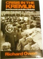 Crisis in the Kremlin : Soviet succession and the rise of Gorbachov /