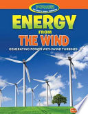 Energy from the wind : generating power with wind turbines /