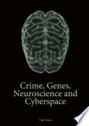 Crime, genes, neuroscience and cyberspace /