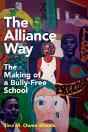 The alliance way : the making of a bully-free school /