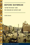 Before daybreak : "After the Race" and the origins of Joyce's art /