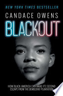 Blackout : how Black America can make its second escape from the Democrat plantation /