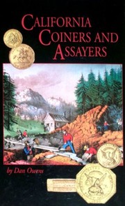 California coiners and assayers : by Dan Owens ; introduction by Q. David Bowers.