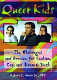 Queer kids : the challenges and promise for lesbian, gay, and bisexual youth /