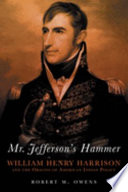 Mr. Jefferson's hammer : William Henry Harrison and the origins of American Indian policy /