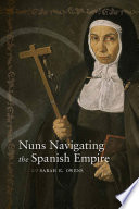 Nuns navigating the Spanish Empire /