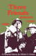 Three friends, Roy Bedichek, J. Frank Dobie, Walter Prescott Webb /