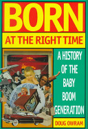 Born at the right time : a history of the baby-boom generation /