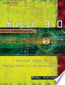 Music 3.0 : a survival guide for making music in the internet age /