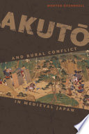 Akutō and rural conflict in medieval Japan /