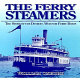 The ferry steamers : the story of the Detroit-Windsor ferry boats /