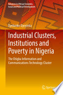 Industrial Clusters, Institutions and Poverty in Nigeria : The Otigba Information and Communication Technology Cluster /