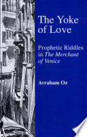 The yoke of love : prophetic riddles in The merchant of Venice /
