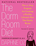 The dorm room diet : the 10-step program for creating a healthy lifestyle plan that really works /