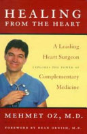 Healing from the heart : a leading heart surgeon explores the power of complementary medicine /