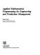 Applied mathematical programming for engineering and production management /