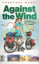 Against the wind : pedalling for a pint from Japan to Ireland /