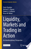 Liquidity, Markets and Trading in Action : An Interdisciplinary Perspective /
