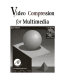 Video compression for multimedia /