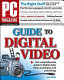 Guide to digital video, PC Magazine /