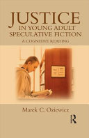 Justice in young adult speculative fiction : a cognitive reading /