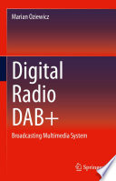 Digital Radio DAB+ : Broadcasting Multimedia System /