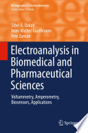 Electroanalysis in biomedical and pharmaceutical sciences : voltammetry, amperometry, biosensors, applications /