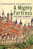 A mighty fortress : a new history of the German people /