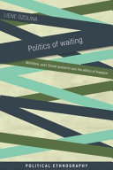 Politics of waiting : workfare, post-soviet austerity and the ethics of freedom /