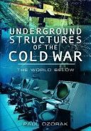 Underground structures of the Cold War : the world below /
