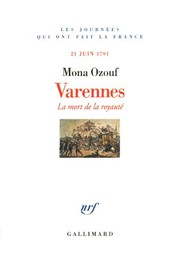 Varennes : la mort de la royauté, 21 juin 1791 /