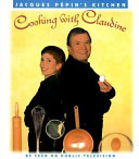 Jacques Pépin's kitchen : cooking with Claudine /