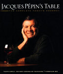 Jacques Pépin's table : the complete Today's gourmet /