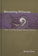 Becoming biliterate : a study of two-way bilingual immersion education /