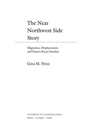 The near northwest side story : migration, displacement, and Puerto Rican families /