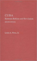 Cuba : between reform and revolution /