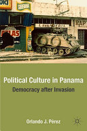 Political culture in Panama : constructing democracy after invasion /